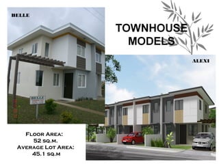 BELLE




                        ALEXI


                     LIZELLE
BELLE




   Floor Area:
     52 sq.m.
 Average Lot Area:
     45.1 sq.m
 