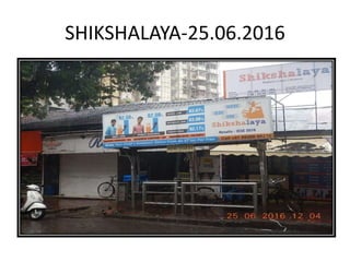 SHIKSHALAYA-25.06.2016
 