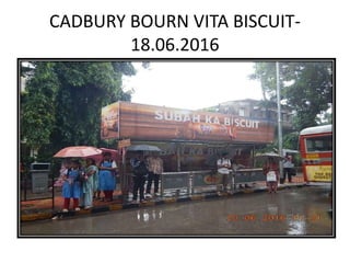 CADBURY BOURN VITA BISCUIT-
18.06.2016
 