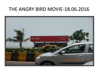 THE ANGRY BIRD MOVIE-18.06.2016
 