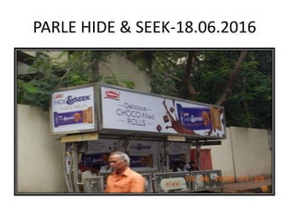PARLE HIDE & SEEK-18.06.2016
 