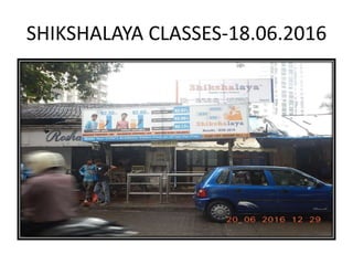 SHIKSHALAYA CLASSES-18.06.2016
 