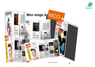 1
MCO
http://www.mcomedia.fr
Mon stage à
 