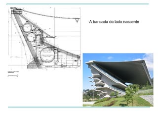 A bancada do lado nascente
 