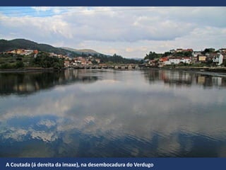 A Coutada (á dereita da imaxe), na desembocadura do Verdugo
 