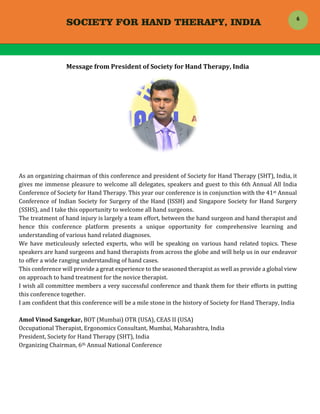 SOCIETY FOR HAND THERAPY, INDIA
 
6	
Message	from	President	of	Society	for	Hand	Therapy,	India	
	
	
As	an	organizing	chair...