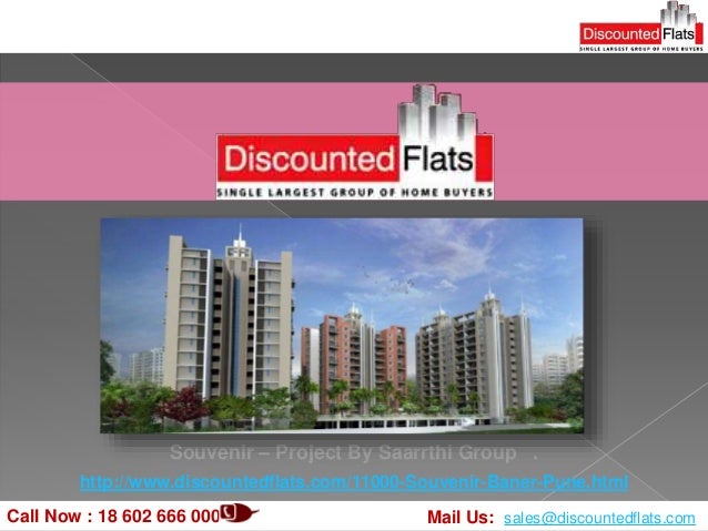 Call Now : 18 602 666 000 Mail Us: sales@discountedflats.com
Souvenir – Project By Saarrthi Group .
http://www.discountedflats.com/11000-Souvenir-Baner-Pune.html
 