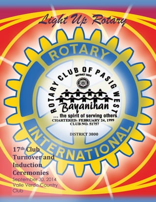 DISTRICT 3800 
Light Up Rotary 
17th Club 
Turnover and 
Induction 
Ceremonies 
September 30, 2014 
Valle Verde Country 
Club 
 