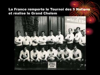 La France remporte le Tournoi des 5 Nations
et réalise le Grand Chelem
 