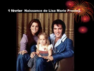 1 février Naissance de Lisa Marie Presley.
 