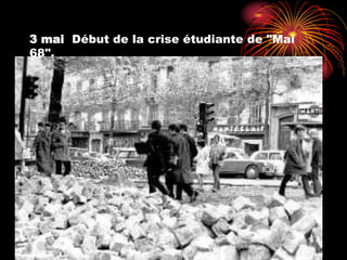 3 mai Début de la crise étudiante de "Mai
68".
 