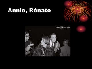 Annie, Rénato
 