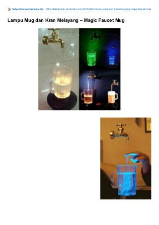 farlysstore.wordpress.com https://farlysstore.wordpress.com/2015/08/20/lampu-mug-dan-kran-melayang-magic-faucet-mug/
Lampu Mug dan Kran Melayang – Magic Faucet Mug
 