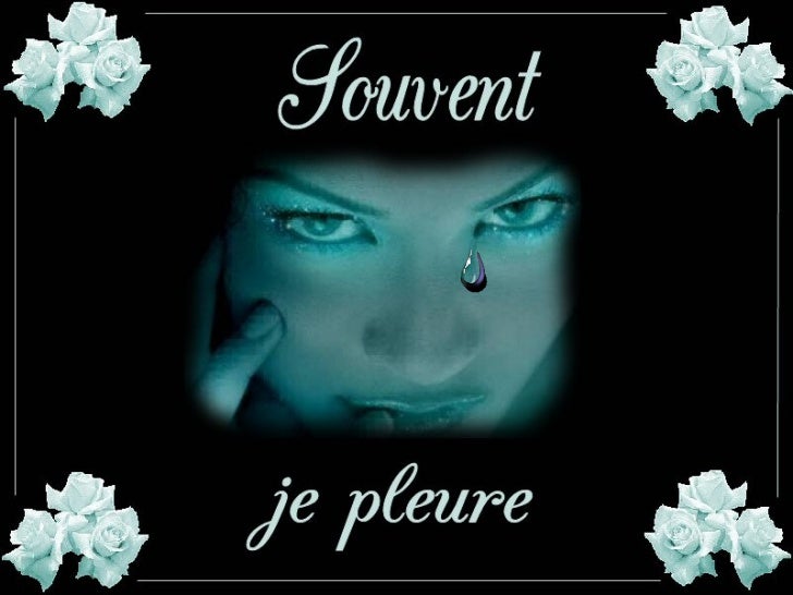 Souvent je pleure