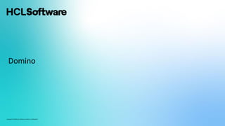 Copyright © 2024 HCL Software Limited | Confidential
Domino
 