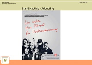 KLAAS KRAMER                                          STAND: MÄRZ 2011
SOUVERÄNE MARKENFÜHRUNG




                          Brand Hacking – Adbusting
 