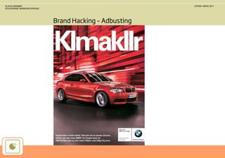 KLAAS KRAMER                                          STAND: MÄRZ 2011
SOUVERÄNE MARKENFÜHRUNG




                          Brand Hacking – Adbusting
 
