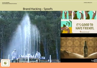 KLAAS KRAMER                                       STAND: MÄRZ 2011
SOUVERÄNE MARKENFÜHRUNG




                          Brand Hacking – Spoofs
 