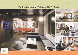 KLAAS KRAMER                                                        STAND: MÄRZ 2011
SOUVERÄNE MARKENFÜHRUNG




                          Explorationsraum: Telekom 4010 (Berlin)
 
