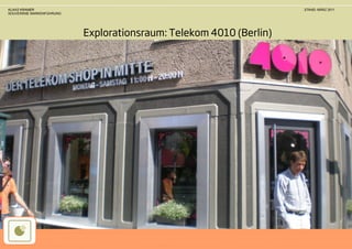 KLAAS KRAMER                                                        STAND: MÄRZ 2011
SOUVERÄNE MARKENFÜHRUNG




                          Explorationsraum: Telekom 4010 (Berlin)
 