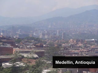 Medellín, Antioquia
 