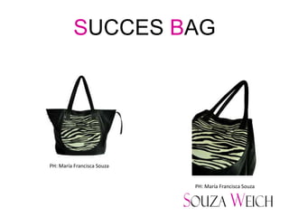SUCCES BAG




PH: María Francisca Souza


                            PH: María Francisca Souza
 