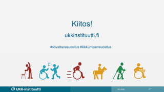 17
10.6.2020
#soveltavasuositus #liikkumisensuositus
ukkinstituutti.fi
Kiitos!
 