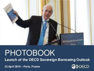 PHOTOBOOK
Launch of the OECD Sovereign Borrowing Outlook
23 April 2019 – Paris, France
 
