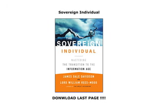 Sovereign Individual
DONWLOAD LAST PAGE !!!!
Sovereign Individual
 