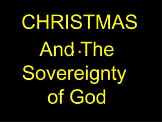 CHRISTMAS… And The Sovereignty  of God 