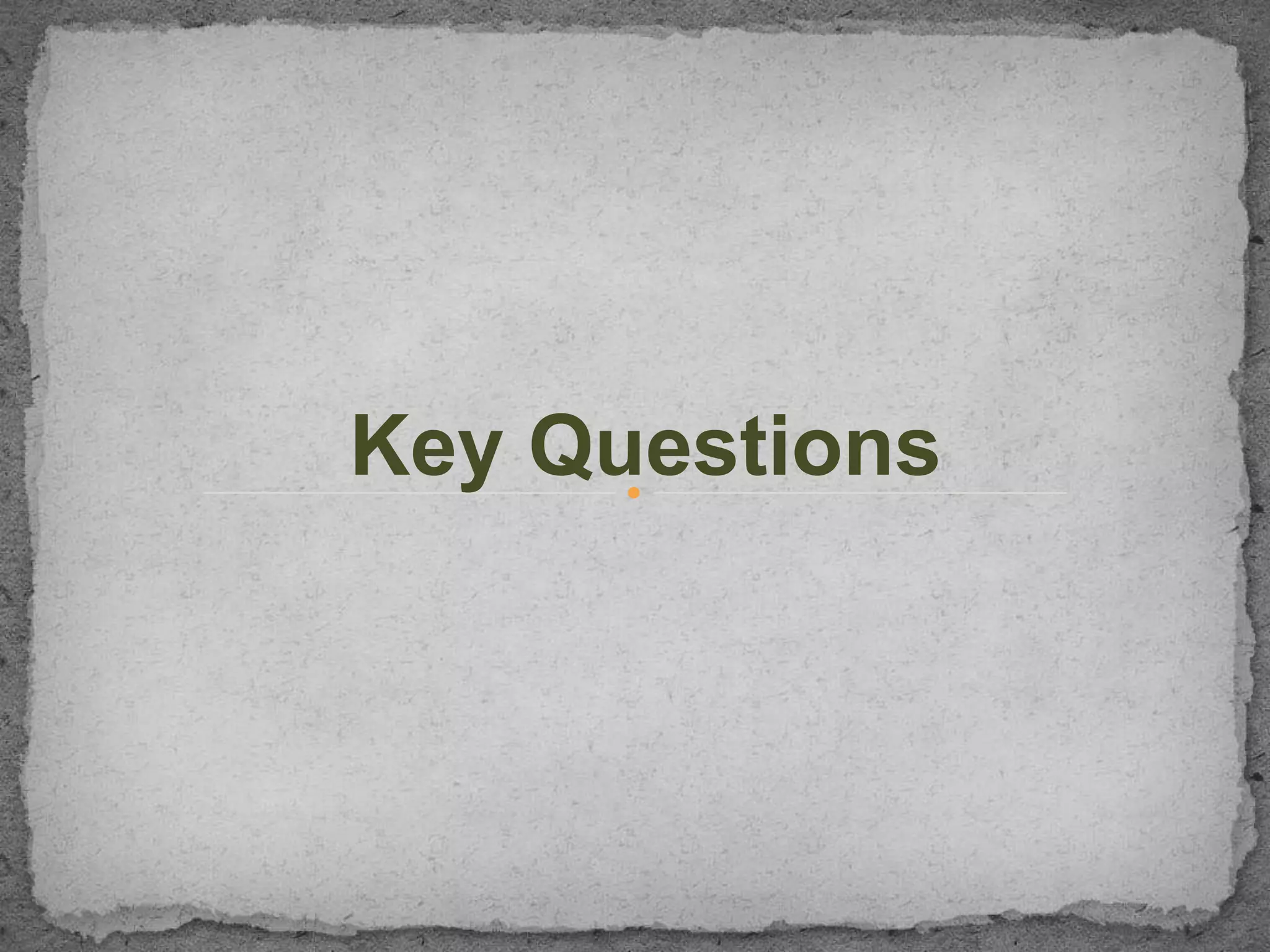 Key Questions
 