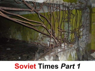 Soviet Times Part 1
 