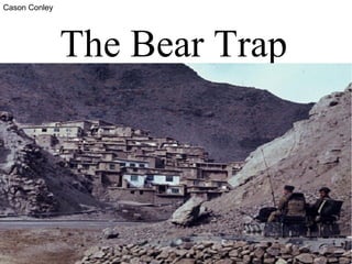 The Bear Trap
Cason Conley
 
