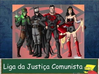 Liga da Justiça Comunista
 