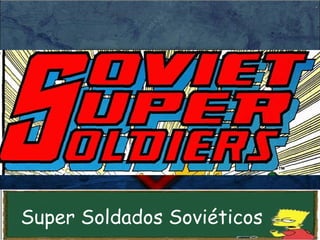 Super Soldados Soviéticos
 