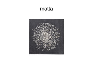 matta
 