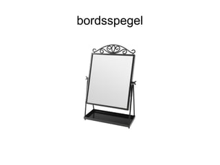 bordsspegel
 