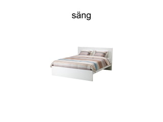 säng
 