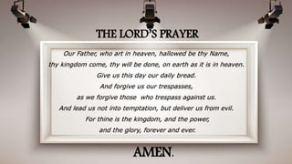 z
THE LORD’S PRAYER
AMEN.
Our Father, who art in heaven, hallowed be thy Name,
thy kingdom come, thy will be done, on earth as it is in heaven.
Give us this day our daily bread.
And forgive us our trespasses,
as we forgive those who trespass against us.
And lead us not into temptation, but deliver us from evil.
For thine is the kingdom, and the power,
and the glory, forever and ever.
 