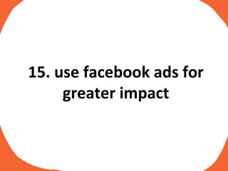 15. use facebook ads for greater impact 