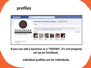 If you can add a business as a “FRIEND”, it’s not properly set up on Facebook.  Individual profiles are for Individuals. profiles 