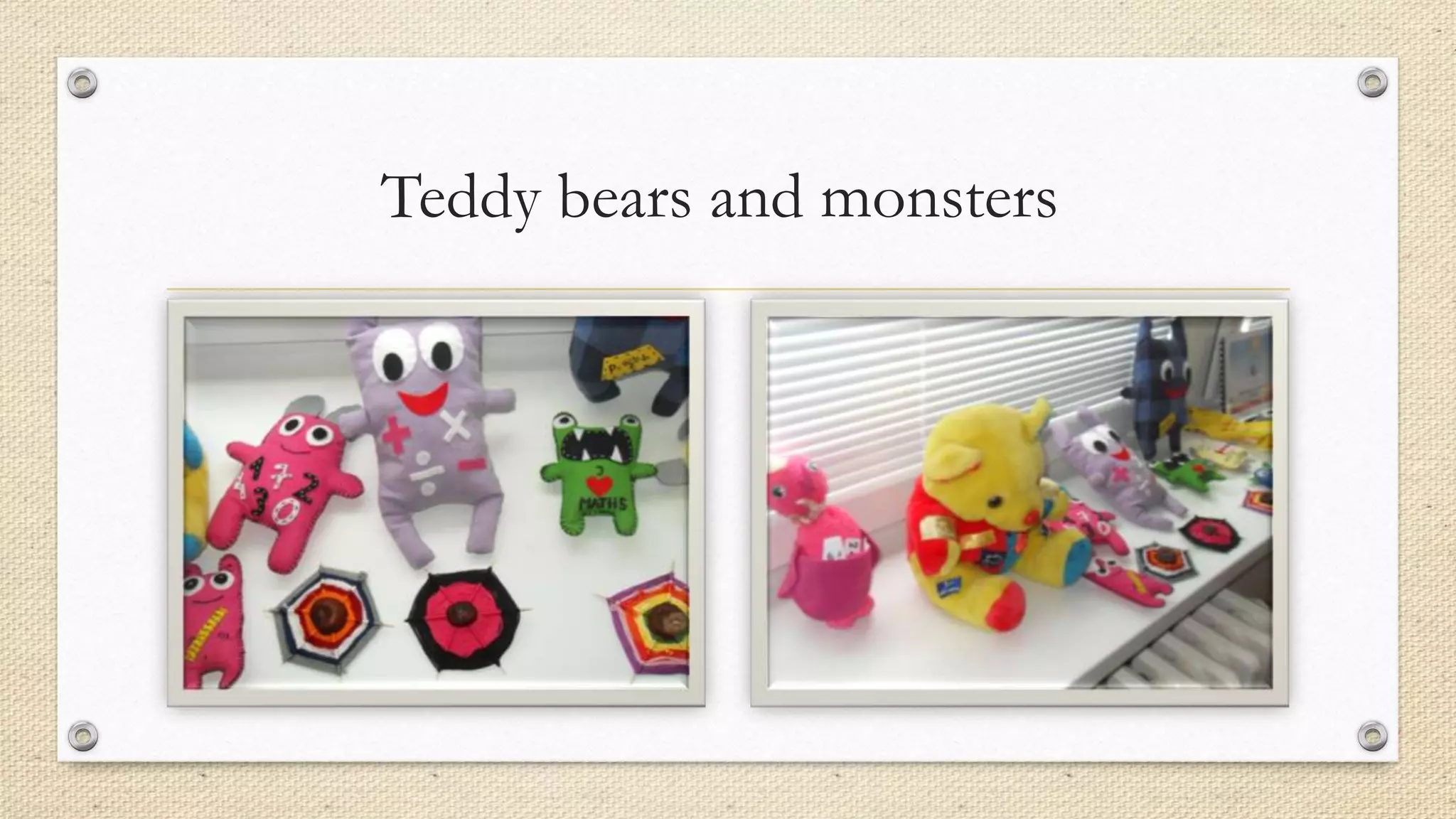 Teddy bears and monsters