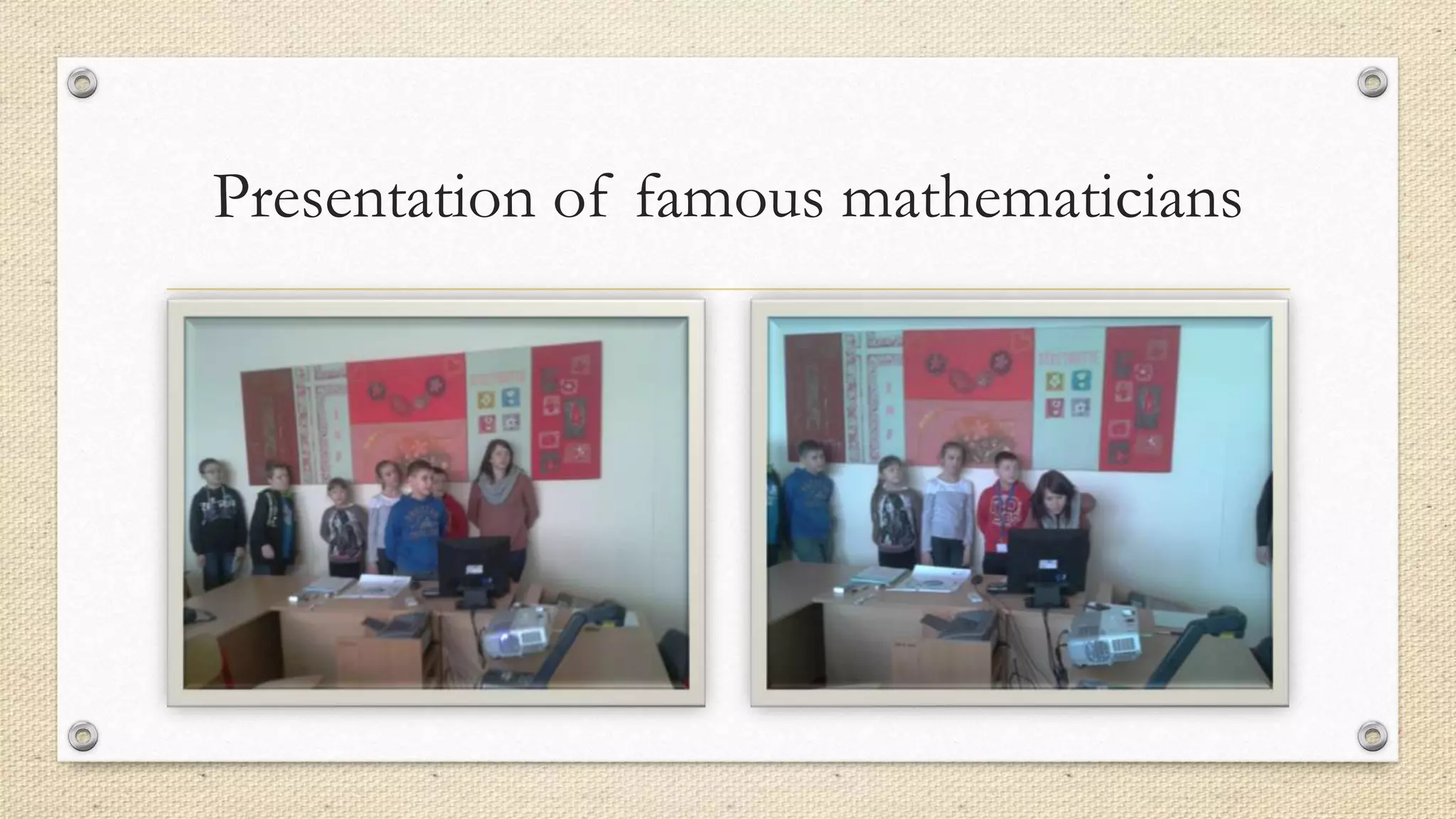 Presentation of famous mathematicians