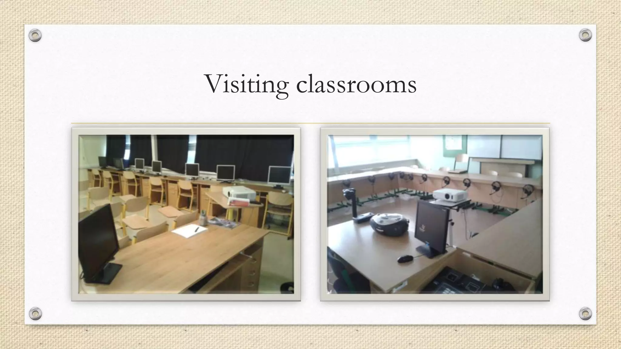 Visiting classrooms