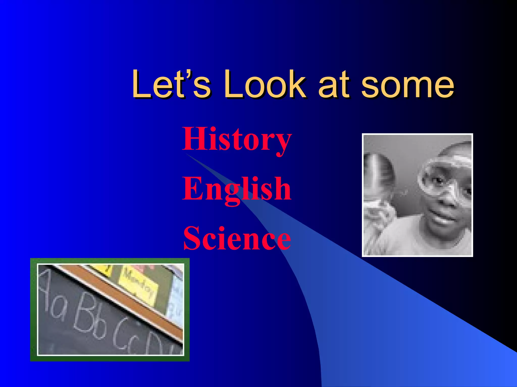 Let’s Look at some History English Science 
