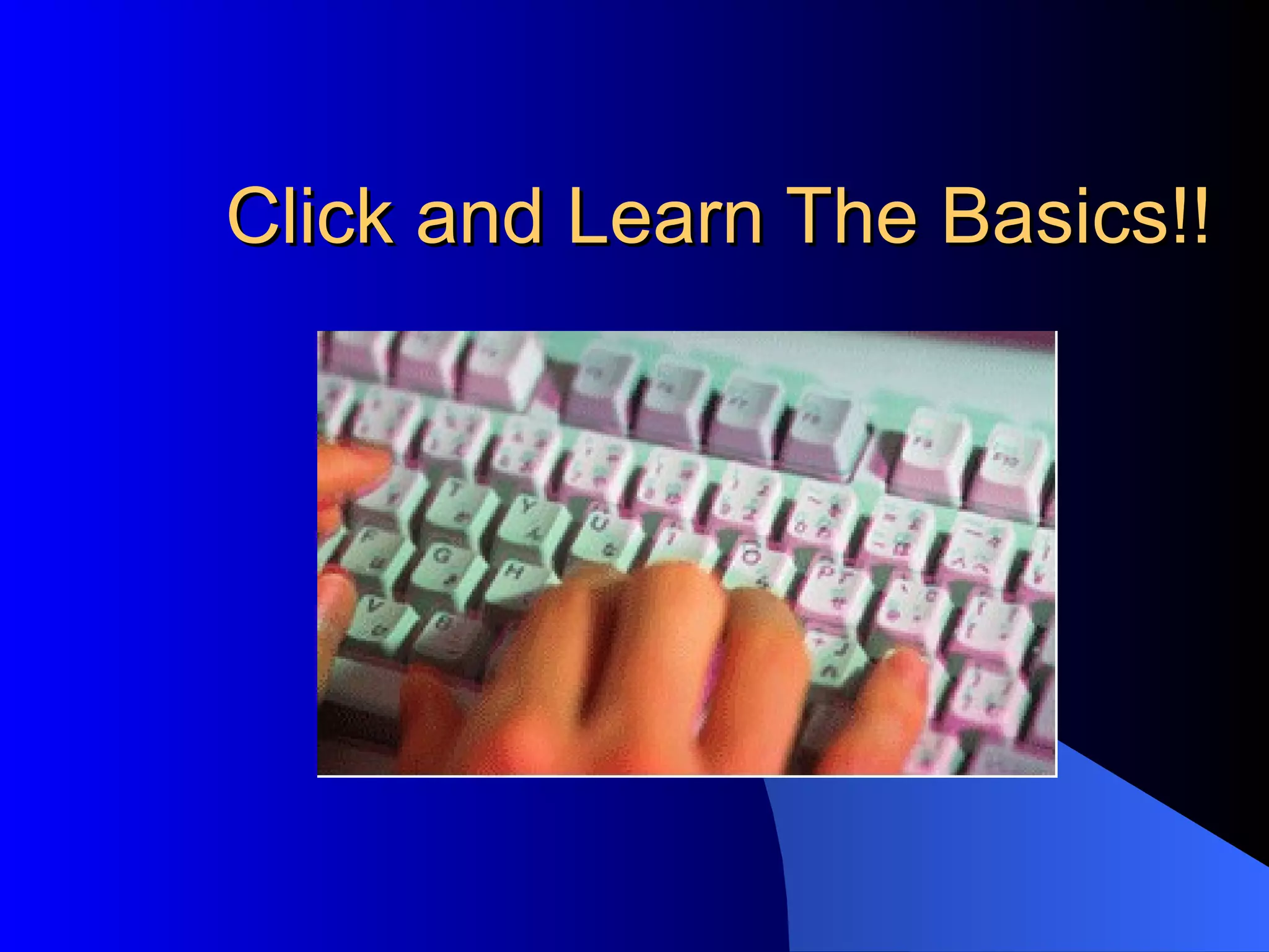 Click and Learn The Basics!! 