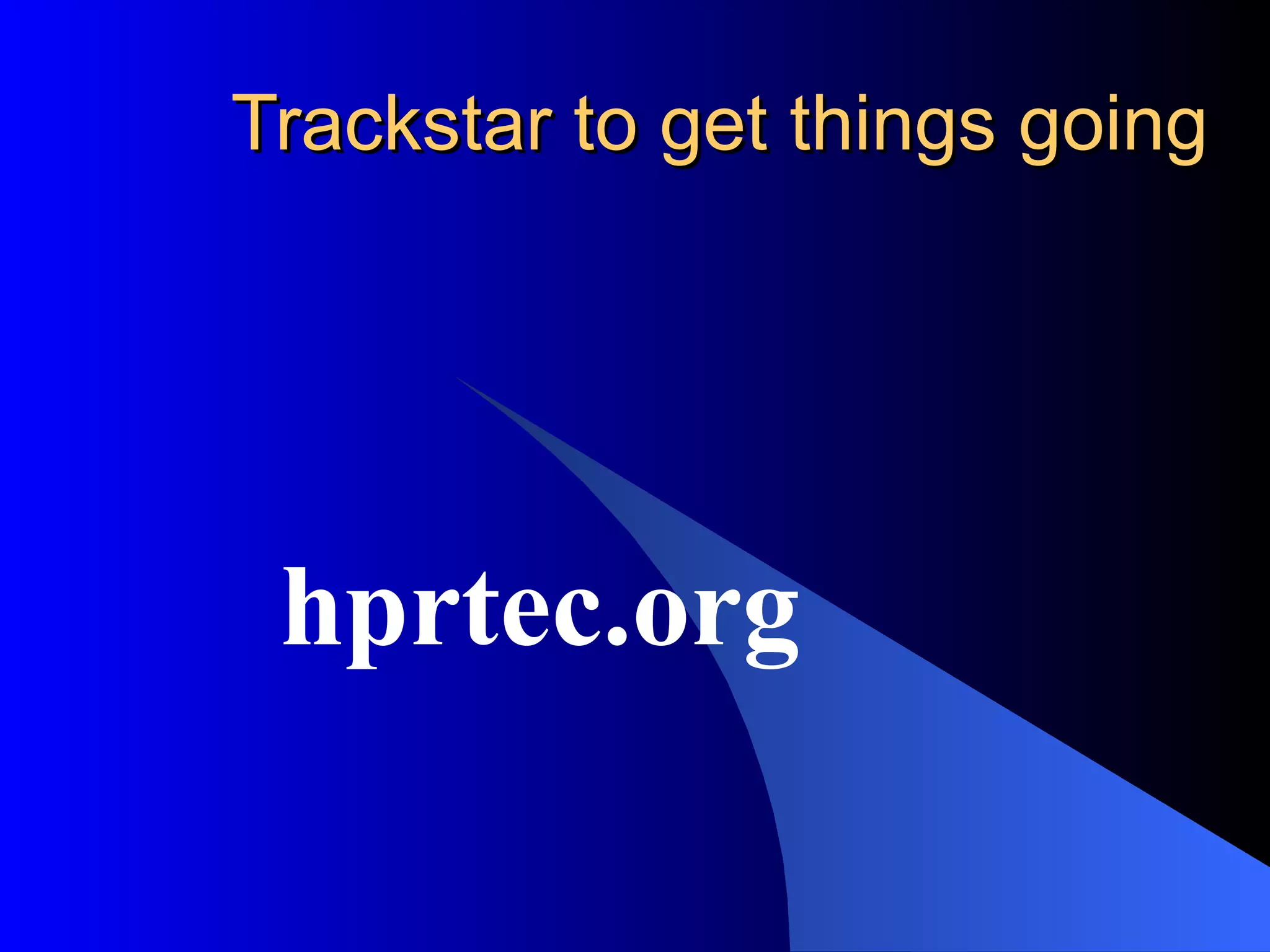 Trackstar to get things going hprtec.org 