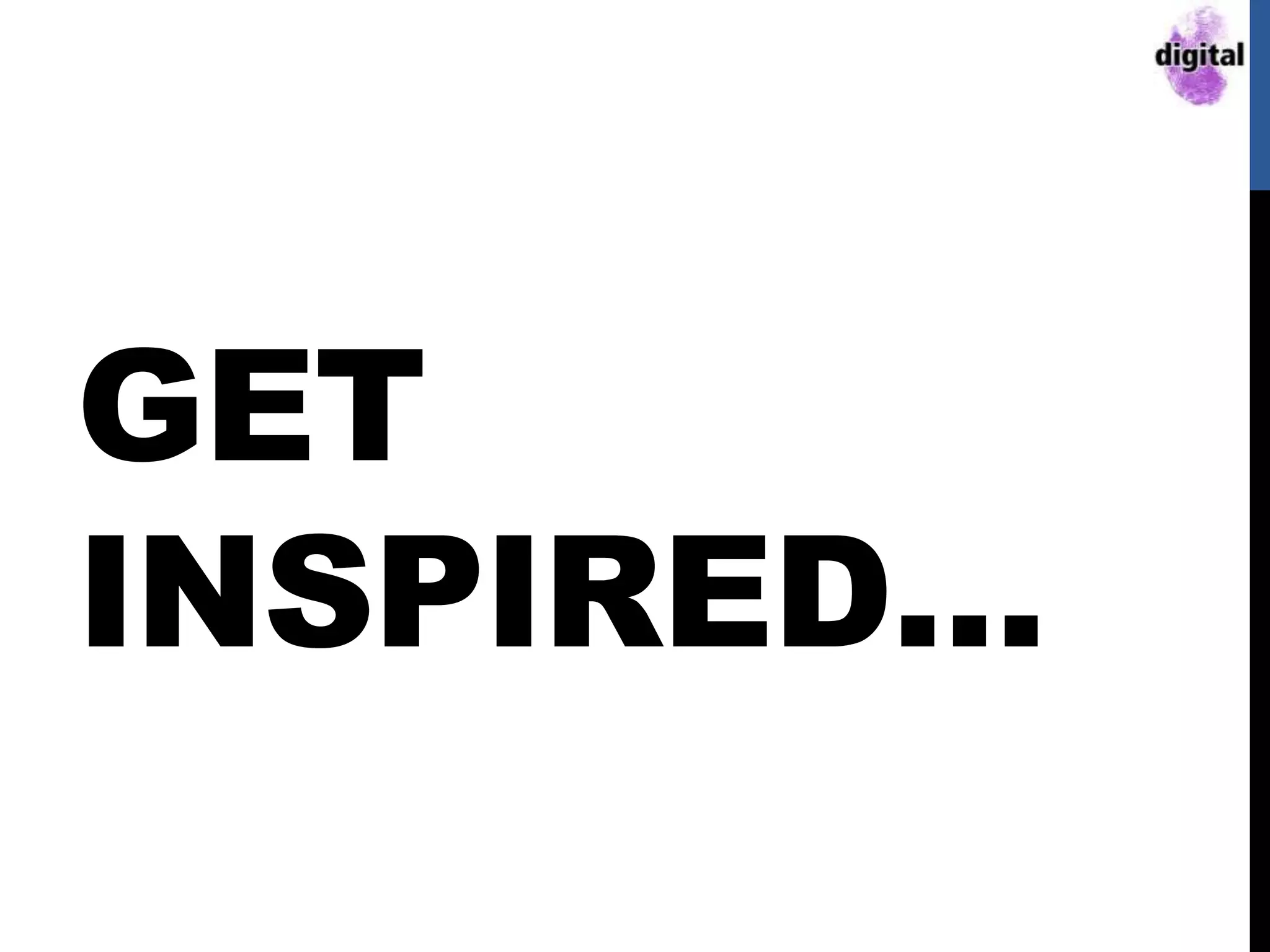 GET
INSPIRED…
 