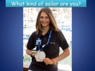 What kind of sailor are you?
 