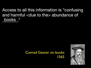 Access to all this information is “confusing
and harmful <due to the> abundance of
_______.”
 